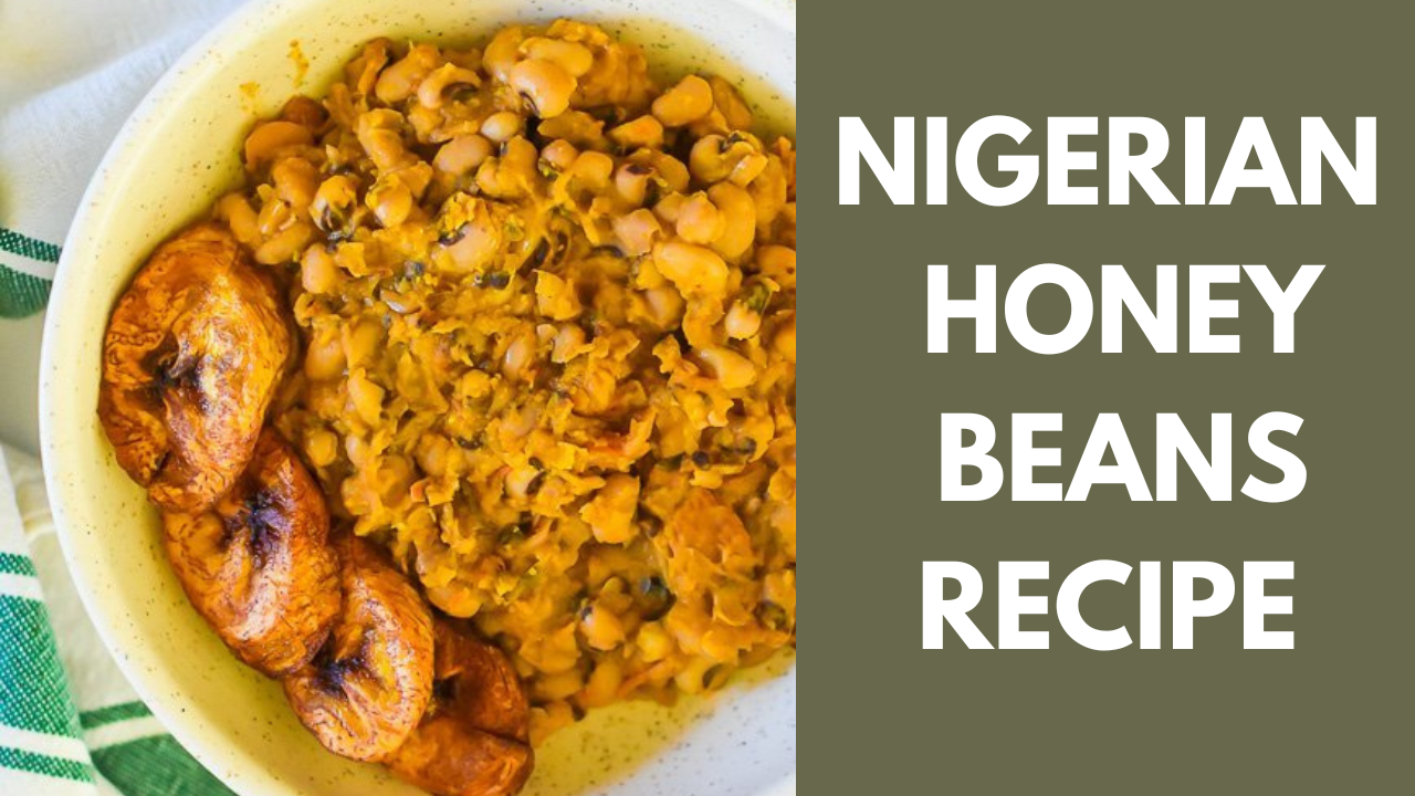 Nigerian Honey Beans Recipe