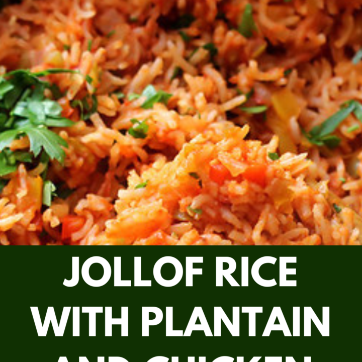Jollof Rice with Plantain and Chicken Recipe