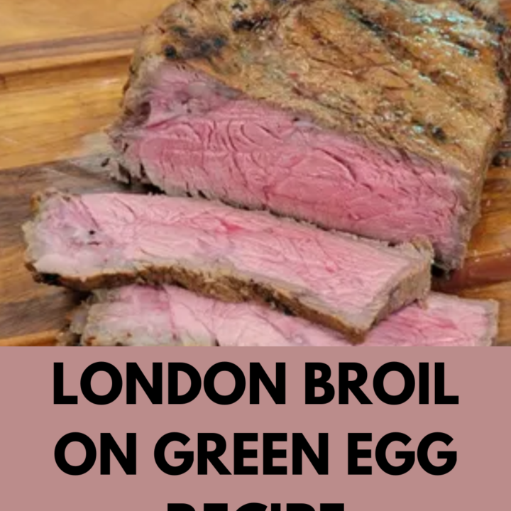 London Broil on Green Egg Recipe