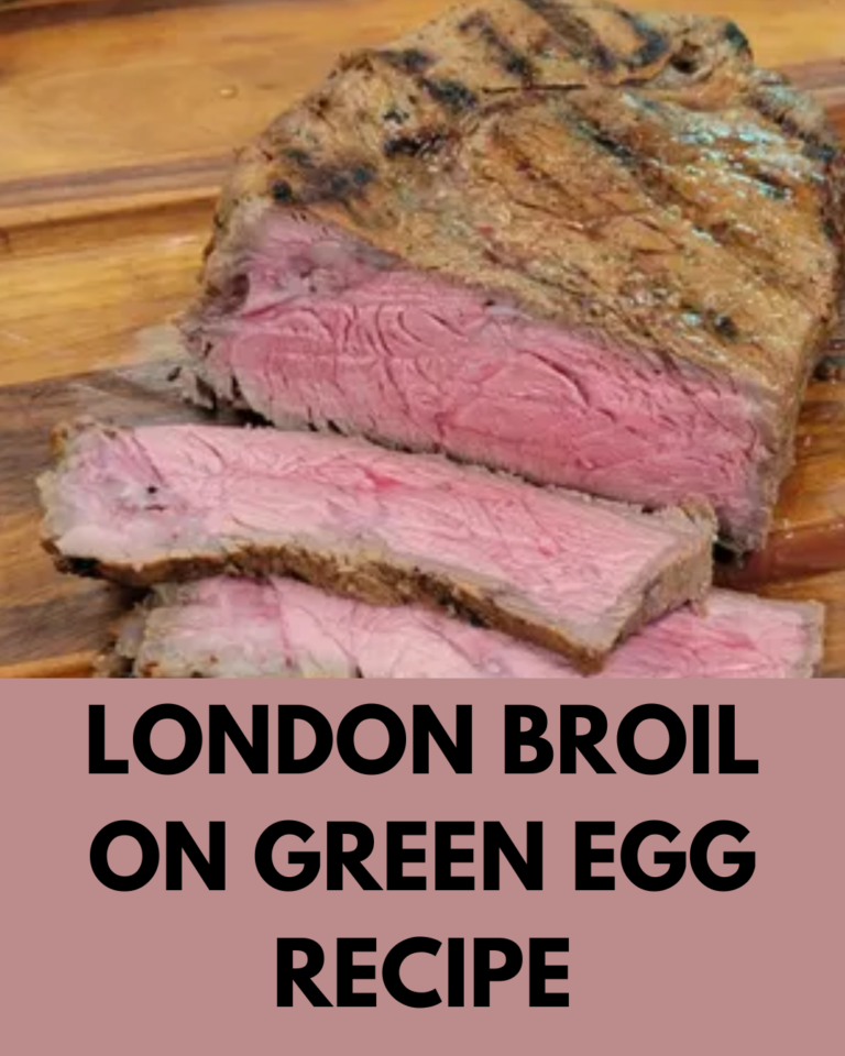 London Broil on Green Egg Recipe