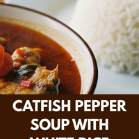 Catfish Pepper Soup with White Rice