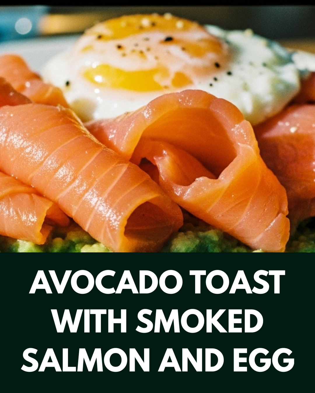 Avocado Toast with Smoked Salmon and Egg
