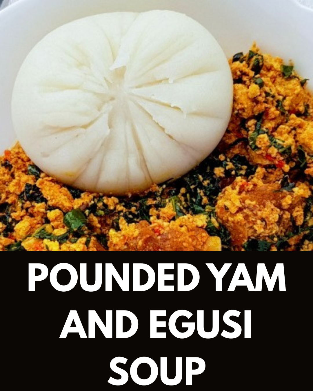 pounded yam and egusi soup