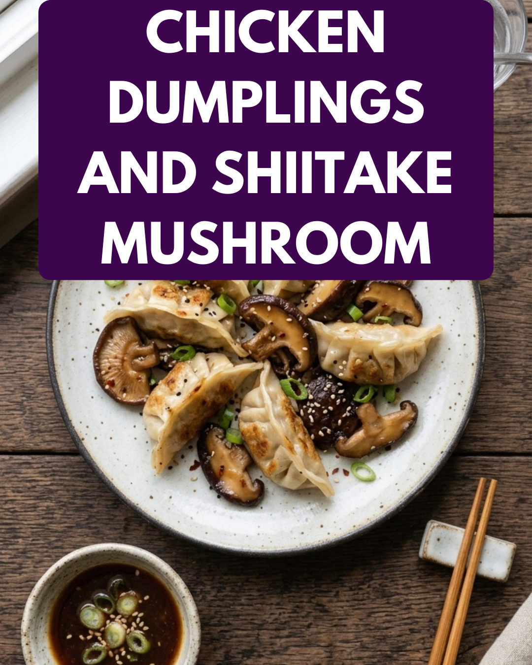 chicken dumplings and shiitake mushroom