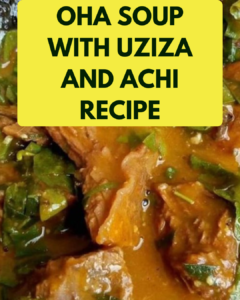 Oha Soup with Uziza and Achi Recipe