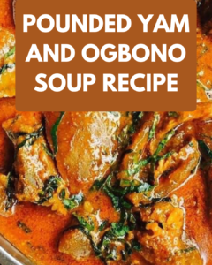 Pounded Yam and Ogbono Soup Recipe