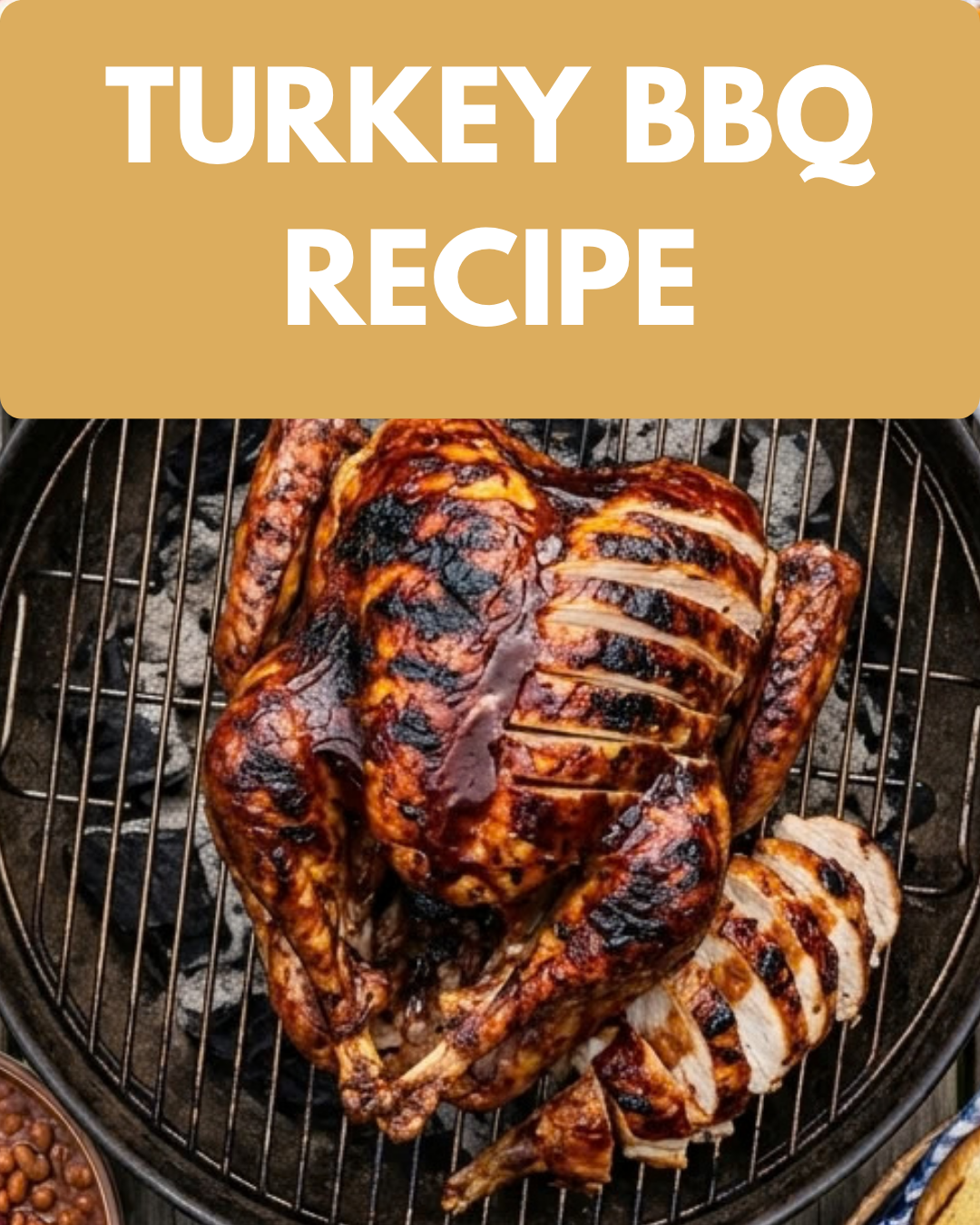 Turkey BBQ: The Complete Guide to Grilling, Smoking, Seasoning and Serving Turkey